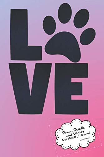 Draw, Doodle and Write Notebook Journal: Love Paw Blue Pink Gradient A Dog and Cat Themed Drawing & Writing Notebook for Kids and Teens to Be Creative, Record Daily Events