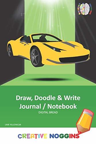 Draw, Doodle and Write Notebook Journal: CREATIVE NOGGINS Drawing & Writing Notebook for Kids and Teens to Exercise Their Noggin, Unleash the Imagination, Record Daily Events, LIME YELLOWCAR