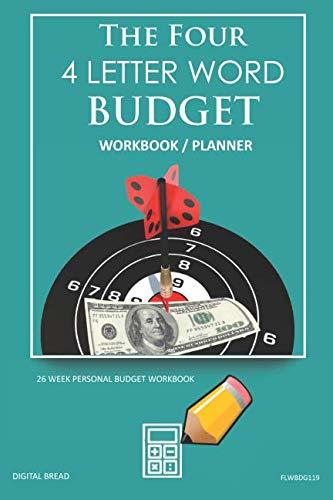 The Four, 4 Letter Word, BUDGET Workbook Planner: A 26 Week Personal Budget, Based on Percentages a Very Powerful and Simple Budget Planner FLWBDG119
