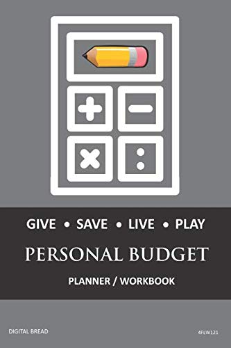 GIVE SAVE LIVE PLAY PERSONAL BUDGET Planner Workbook: A 26 Week Personal Budget, Based on Percentages a Very Powerful and Simple Budget Planner 4FLW121