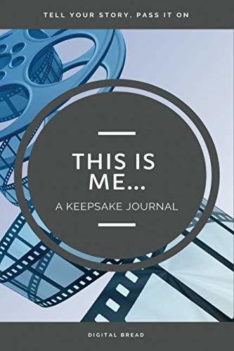 THIS IS ME… A Keepsake Journal: Tell Your Story, Pass It On