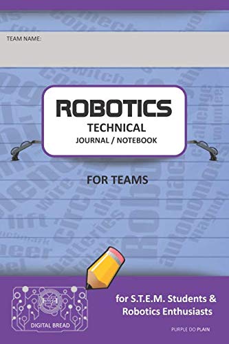 ROBOTICS TECHNICAL JOURNAL NOTEBOOK FOR TEAMS – for STEM Students & Robotics Enthusiasts: Build Ideas, Code Plans, Parts List, Troubleshooting Notes, Competition Results, PURPLE DO PLAIN