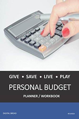 GIVE SAVE LIVE PLAY PERSONAL BUDGET Planner Workbook: A 26 Week Personal Budget, Based on Percentages a Very Powerful and Simple Budget Planner 4FLW303