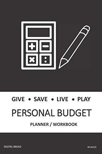 GIVE SAVE LIVE PLAY PERSONAL BUDGET Planner Workbook: A 26 Week Personal Budget, Based on Percentages a Very Powerful and Simple Budget Planner 4FLW225