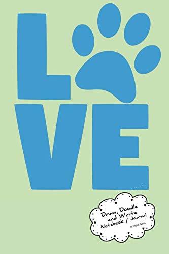 Draw, Doodle and Write Noteboook Journal: Blue Love Paw on Green Drawing Notebook Journal for School Taking Notes, for Journaling, and Drawing Sketching & Doodling – Write a Story and Illustrate