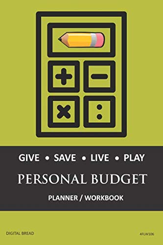 GIVE SAVE LIVE PLAY PERSONAL BUDGET Planner Workbook: A 26 Week Personal Budget, Based on Percentages a Very Powerful and Simple Budget Planner 4FLW106