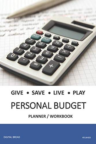 GIVE SAVE LIVE PLAY PERSONAL BUDGET Planner Workbook: A 26 Week Personal Budget, Based on Percentages a Very Powerful and Simple Budget Planner 4FLW403