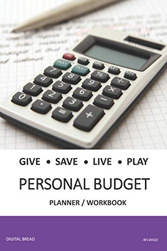 GIVE SAVE LIVE PLAY PERSONAL BUDGET Planner Workbook: A 26 Week Personal Budget, Based on Percentages a Very Powerful and Simple Budget Planner 4FLW410
