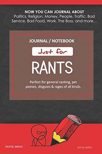 Just for Rants JOURNAL NOTEBOOK: Perfect for General Ranting, Pet Peeves, Disgusts & Rages of All Kinds. JOURNAL ABOUT Politics, Religion, Money, Work, The Boss, and more… RED DO SIMPLE