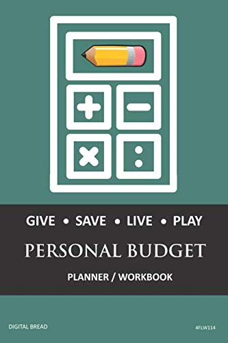 GIVE SAVE LIVE PLAY PERSONAL BUDGET Planner Workbook: A 26 Week Personal Budget, Based on Percentages a Very Powerful and Simple Budget Planner 4FLW114