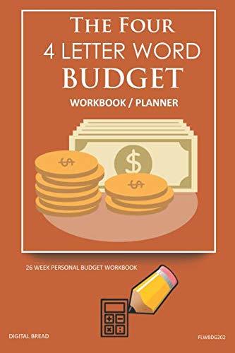 The Four, 4 Letter Word, BUDGET Workbook Planner: A 26 Week Personal Budget, Based on Percentages a Very Powerful and Simple Budget Planner FLWBDG202