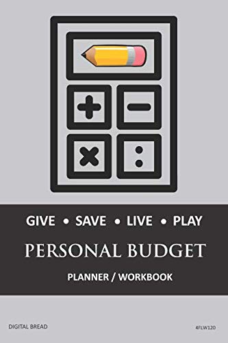 GIVE SAVE LIVE PLAY PERSONAL BUDGET Planner Workbook: A 26 Week Personal Budget, Based on Percentages a Very Powerful and Simple Budget Planner 4FLW120