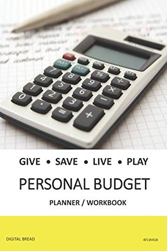 GIVE SAVE LIVE PLAY PERSONAL BUDGET Planner Workbook: A 26 Week Personal Budget, Based on Percentages a Very Powerful and Simple Budget Planner 4FLW418