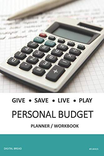 GIVE SAVE LIVE PLAY PERSONAL BUDGET Planner Workbook: A 26 Week Personal Budget, Based on Percentages a Very Powerful and Simple Budget Planner 4FLW415