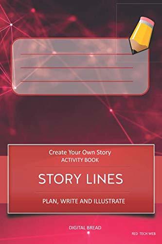 STORY LINES – Create Your Own Story ACTIVITY BOOK, Plan Write and Illustrate: Unleash Your Imagination, Write Your Own Story, Create Your Own Adventure With Over 16 Templates RED  TECH WEB