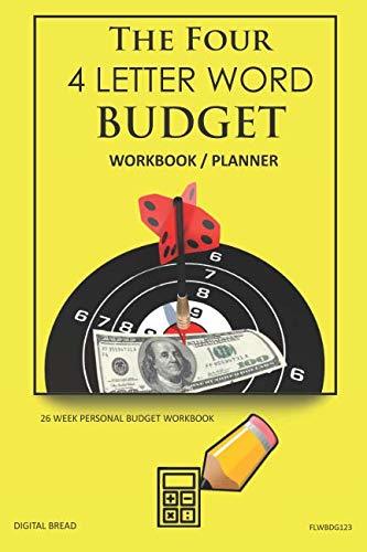 The Four, 4 Letter Word, BUDGET Workbook Planner: A 26 Week Personal Budget, Based on Percentages a Very Powerful and Simple Budget Planner FLWBDG123