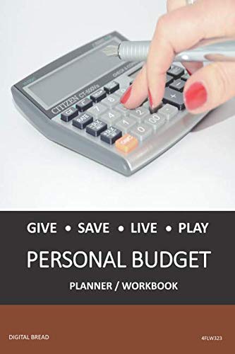 GIVE SAVE LIVE PLAY PERSONAL BUDGET Planner Workbook: A 26 Week Personal Budget, Based on Percentages a Very Powerful and Simple Budget Planner 4FLW323