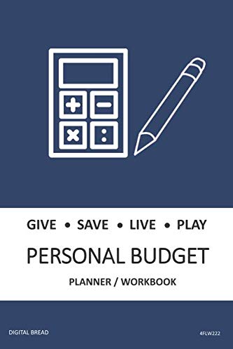 GIVE SAVE LIVE PLAY PERSONAL BUDGET Planner Workbook: A 26 Week Personal Budget, Based on Percentages a Very Powerful and Simple Budget Planner 4FLW222