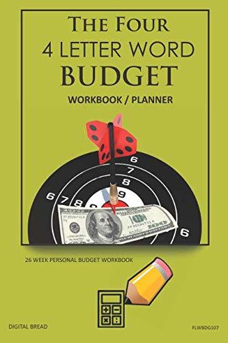 The Four, 4 Letter Word, BUDGET Workbook Planner: A 26 Week Personal Budget, Based on Percentages a Very Powerful and Simple Budget Planner FLWBDG107