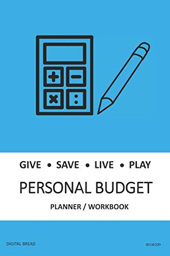 GIVE SAVE LIVE PLAY PERSONAL BUDGET Planner Workbook: A 26 Week Personal Budget, Based on Percentages a Very Powerful and Simple Budget Planner 4FLW209