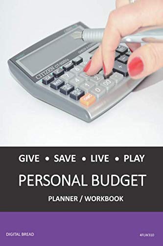 GIVE SAVE LIVE PLAY PERSONAL BUDGET Planner Workbook: A 26 Week Personal Budget, Based on Percentages a Very Powerful and Simple Budget Planner 4FLW310