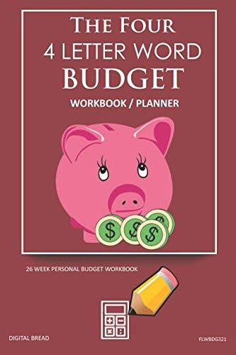 The Four, 4 Letter Word, BUDGET Workbook Planner: A 26 Week Personal Budget, Based on Percentages a Very Powerful and Simple Budget Planner FLWBDG321