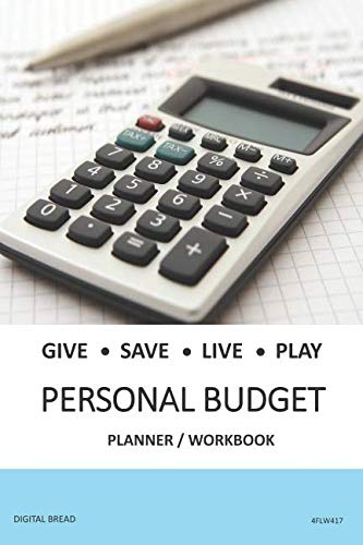 GIVE SAVE LIVE PLAY PERSONAL BUDGET Planner Workbook: A 26 Week Personal Budget, Based on Percentages a Very Powerful and Simple Budget Planner 4FLW417