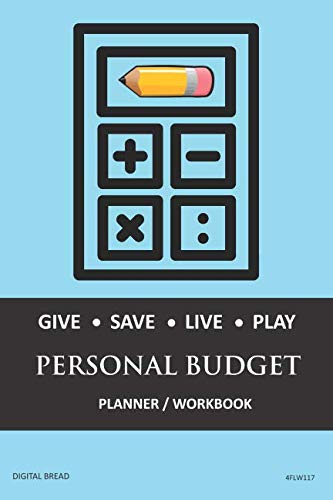 GIVE SAVE LIVE PLAY PERSONAL BUDGET Planner Workbook: A 26 Week Personal Budget, Based on Percentages a Very Powerful and Simple Budget Planner 4FLW117