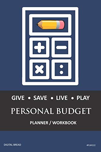 GIVE SAVE LIVE PLAY PERSONAL BUDGET Planner Workbook: A 26 Week Personal Budget, Based on Percentages a Very Powerful and Simple Budget Planner 4FLW122