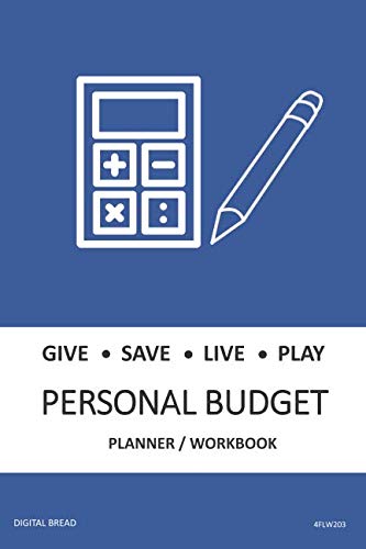 GIVE SAVE LIVE PLAY PERSONAL BUDGET Planner Workbook: A 26 Week Personal Budget, Based on Percentages a Very Powerful and Simple Budget Planner 4FLW203