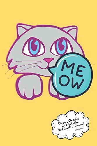 Draw, Doodle and Write Noteboook Journal: MEOW Cat on Yellow Drawing Notebook Journal for School Taking Notes, for Journaling, and Drawing Sketching & Doodling – Write a Story and Illustrate