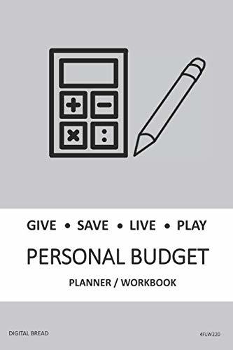 GIVE SAVE LIVE PLAY PERSONAL BUDGET Planner Workbook: A 26 Week Personal Budget, Based on Percentages a Very Powerful and Simple Budget Planner 4FLW220