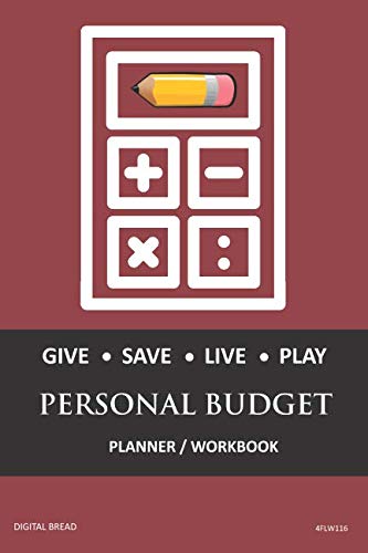 GIVE SAVE LIVE PLAY PERSONAL BUDGET Planner Workbook: A 26 Week Personal Budget, Based on Percentages a Very Powerful and Simple Budget Planner 4FLW116