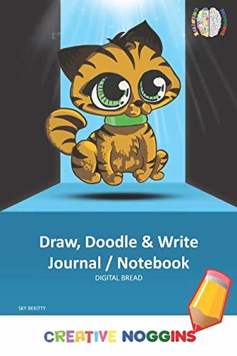 Draw, Doodle and Write Notebook Journal: CREATIVE NOGGINS Drawing & Writing Notebook for Kids and Teens to Exercise Their Noggin, Unleash the Imagination, Record Daily Events, SKY BEKITTY