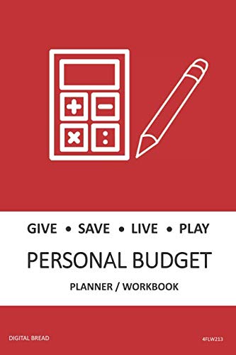 GIVE SAVE LIVE PLAY PERSONAL BUDGET Planner Workbook: A 26 Week Personal Budget, Based on Percentages a Very Powerful and Simple Budget Planner 4FLW213