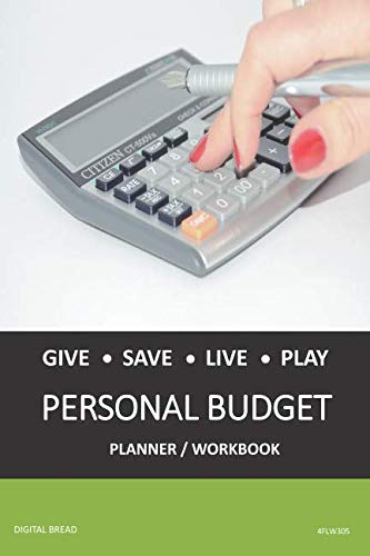 GIVE SAVE LIVE PLAY PERSONAL BUDGET Planner Workbook: A 26 Week Personal Budget, Based on Percentages a Very Powerful and Simple Budget Planner 4FLW305