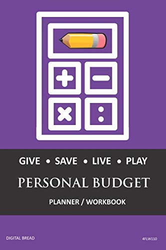 GIVE SAVE LIVE PLAY PERSONAL BUDGET Planner Workbook: A 26 Week Personal Budget, Based on Percentages a Very Powerful and Simple Budget Planner 4FLW110