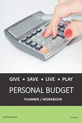 GIVE SAVE LIVE PLAY PERSONAL BUDGET Planner Workbook: A 26 Week Personal Budget, Based on Percentages a Very Powerful and Simple Budget Planner 4FLW319