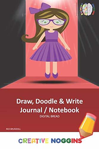 Draw, Doodle and Write Notebook Journal: CREATIVE NOGGINS Drawing & Writing Notebook for Kids and Teens to Exercise Their Noggin, Unleash the Imagination, Record Daily Events, RED BRUNDOLL