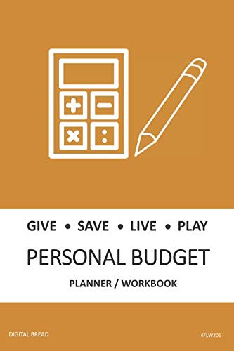 GIVE SAVE LIVE PLAY PERSONAL BUDGET Planner Workbook: A 26 Week Personal Budget, Based on Percentages a Very Powerful and Simple Budget Planner 4FLW201