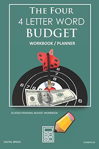 The Four, 4 Letter Word, BUDGET Workbook Planner: A 26 Week Personal Budget, Based on Percentages a Very Powerful and Simple Budget Planner FLWBDG118