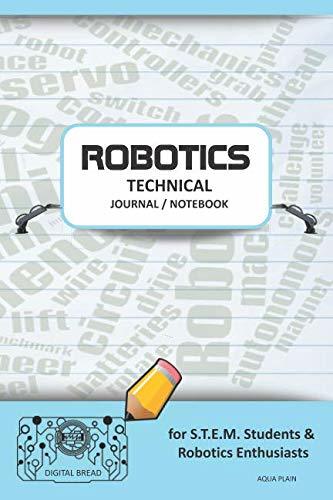 ROBOTICS TECHNICAL JOURNAL NOTEBOOK – for STEM Students & Robotics Enthusiasts: Build Ideas, Code Plans, Parts List, Troubleshooting Notes, Competition Results, Meeting Minutes, AQUA PLAIN1