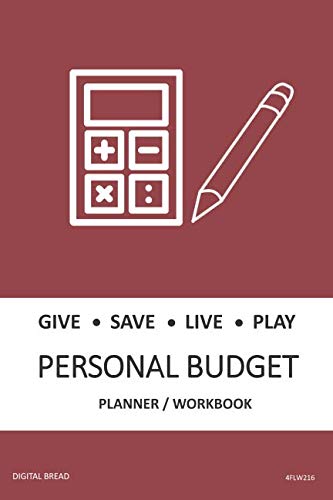 GIVE SAVE LIVE PLAY PERSONAL BUDGET Planner Workbook: A 26 Week Personal Budget, Based on Percentages a Very Powerful and Simple Budget Planner 4FLW216