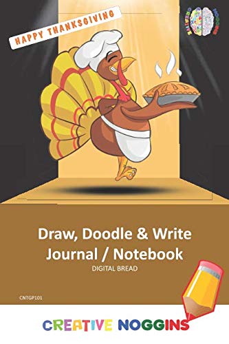 Happy Thanksgiving Draw, Doodle and Write Notebook Journal: CREATIVE NOGGINS for Kids and Teens to Exercise Their Noggin, Unleash the Imagination, Record Daily Events, CNTGP101