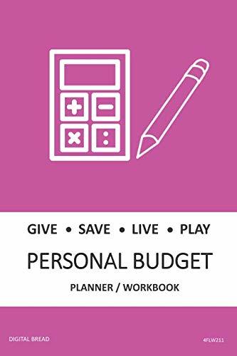 GIVE SAVE LIVE PLAY PERSONAL BUDGET Planner Workbook: A 26 Week Personal Budget, Based on Percentages a Very Powerful and Simple Budget Planner 4FLW211