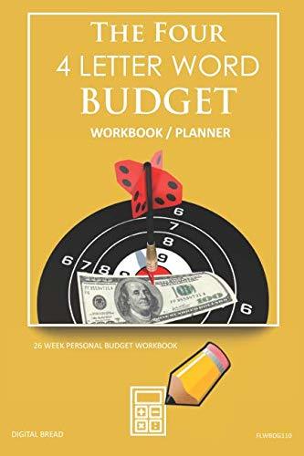 The Four, 4 Letter Word, BUDGET Workbook Planner: A 26 Week Personal Budget, Based on Percentages a Very Powerful and Simple Budget Planner FLWBDG110