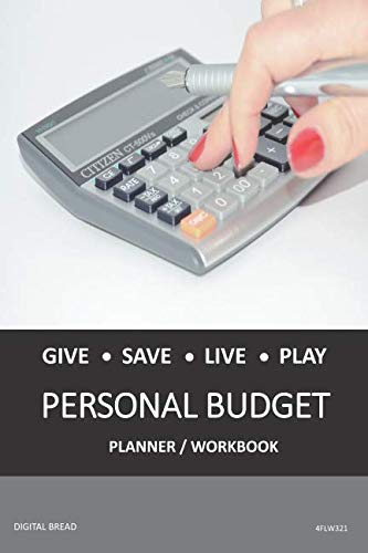 GIVE SAVE LIVE PLAY PERSONAL BUDGET Planner Workbook: A 26 Week Personal Budget, Based on Percentages a Very Powerful and Simple Budget Planner 4FLW321