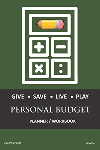 GIVE SAVE LIVE PLAY PERSONAL BUDGET Planner Workbook: A 26 Week Personal Budget, Based on Percentages a Very Powerful and Simple Budget Planner 4FLW124