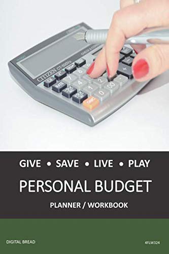 GIVE SAVE LIVE PLAY PERSONAL BUDGET Planner Workbook: A 26 Week Personal Budget, Based on Percentages a Very Powerful and Simple Budget Planner 4FLW324