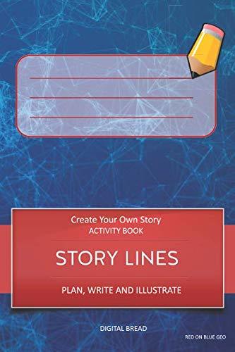 STORY LINES – Create Your Own Story ACTIVITY BOOK, Plan Write and Illustrate: Unleash Your Imagination, Write Your Own Story, Create Your Own Adventure With Over 16 Templates RED ON BLUE GEO
